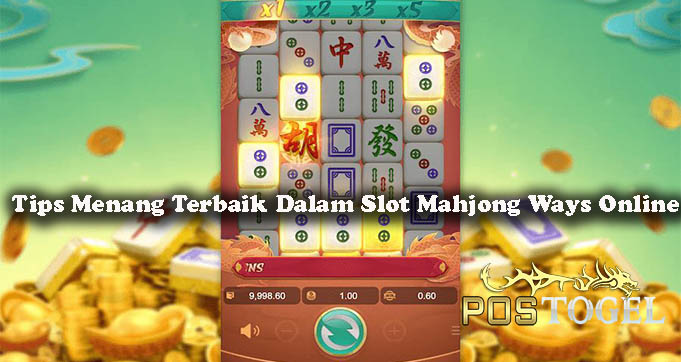 Tips Menang Terbaik Dalam Slot Mahjong Ways Online